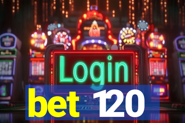 bet 120